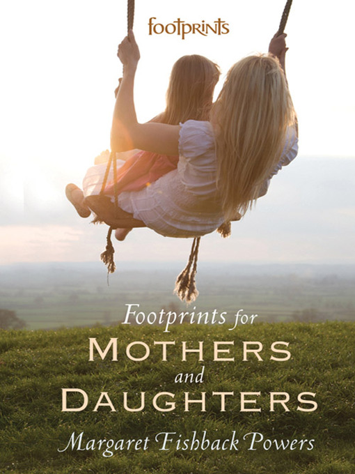 Title details for Footprints For Mothers and Daughters by Margaret Fishback Powers - Wait list